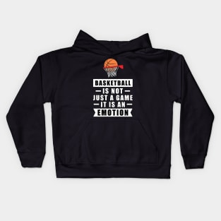 Basketball Is Not Just A Game, It Is An Emotion Kids Hoodie